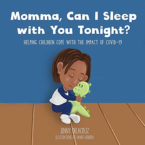 Momma, Can I Sleep with You Tonight? Helping Children Cope with the Impact of COVID-19 - 9781734221985