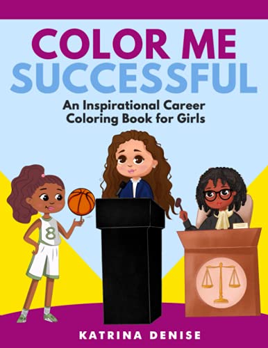 Color Me Successful: An Inspirational Career Coloring Book For Girls