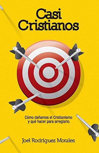 Casi Cristianos : C??mo Da??amos El Cristianismo Y Qu?? Hacer Para Arreglarlo
