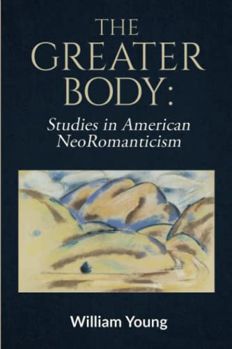 The Greater Body: Studies In American Neoromanticism