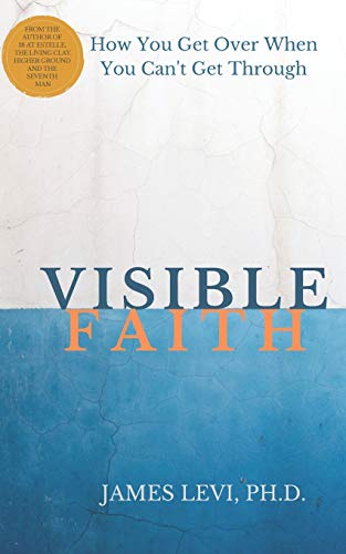 Visible Faith : The Mystery That Reveal the Presence of God to Release God's Power to Heal Our Broken World