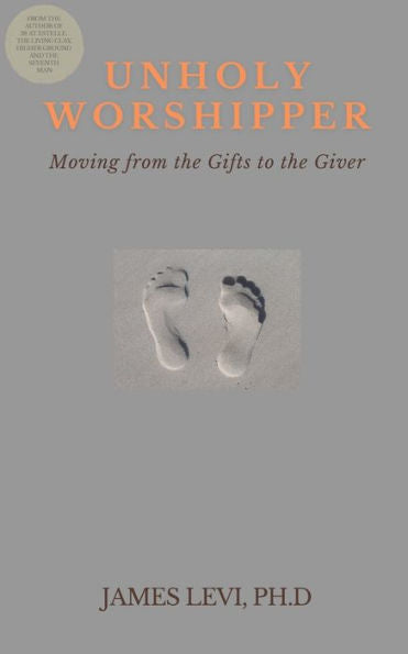 Unholy Worshipper : Moving From The Gifts To The Giver