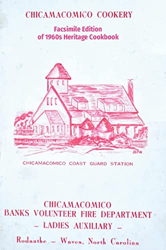 Chicamacomico Cookery: Facsimile Edition Of 1960S Heritage Cookbook