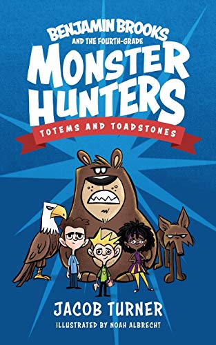 Benjamin Brooks and the Fourth-Grade Monster Hunters : Issue #1 - Totems and Toadstones