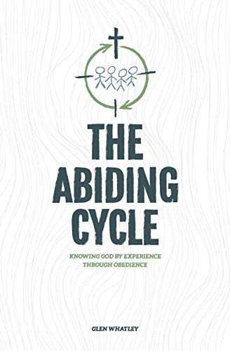 The Abiding Cycle: Knowing God by Experience Through Obedience