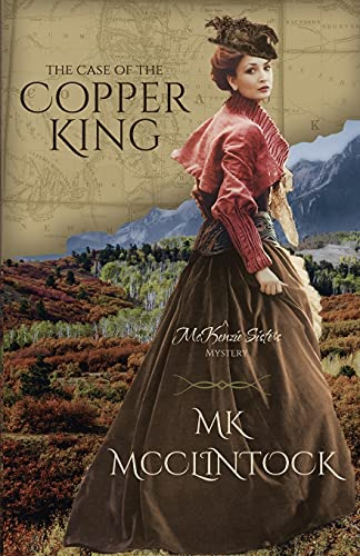 The Case Of The Copper King (Mckenzie Sisters Mystery Series)