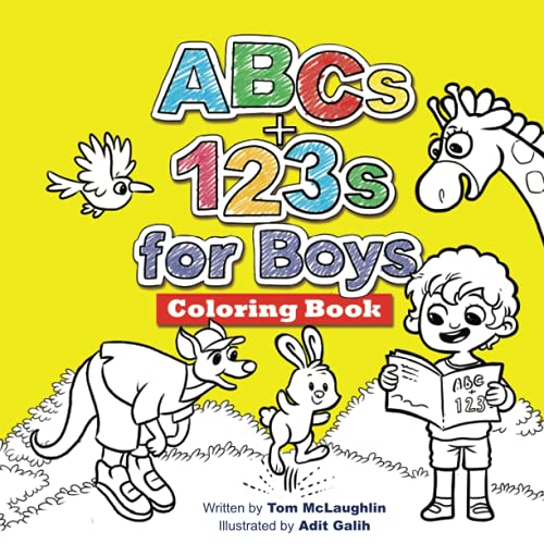 ABCs and 123s for Boys Coloring Book : The Fun Way for Toddlers, Preschoolers and Homeschoolers to Learn the Alphabet and Counting To 10