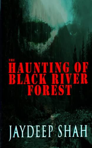 The Haunting Of Black River Forest (A Horror Adventure Short Story)