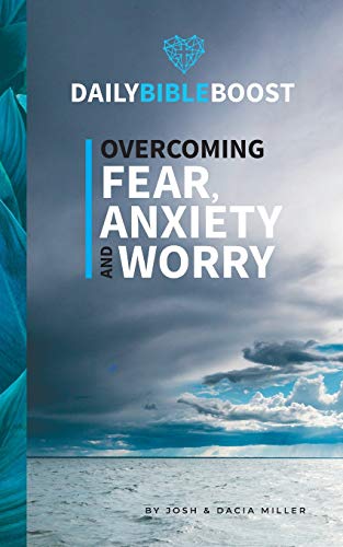 Daily Bible Boost : Overcoming Fear, Anxiety and Worry