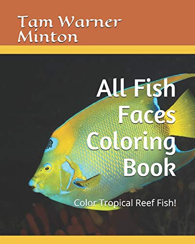 All Fish Faces Coloring Book : Color Tropical Reef Fish