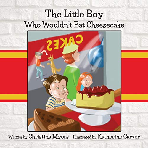 The Little Boy Who Wouldn't Eat Cheesecake - 9781735019215 - 9781735019215