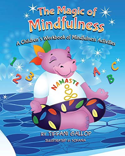 The Magic of Mindfulness : A Children's Workbook of Mindfulness Activities