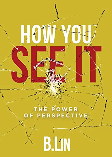 How You See It : The Power of Perspective