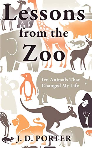 Lessons from the Zoo : Ten Animals That Changed My Life