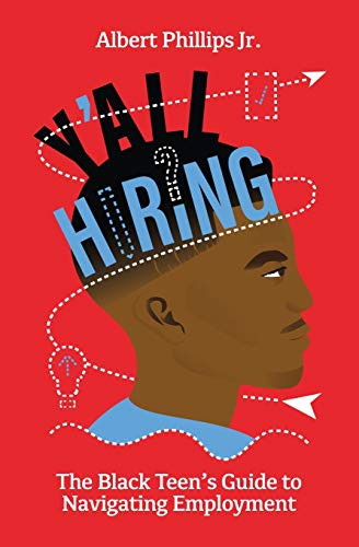Y'All Hiring?: The Black Teen's Guide To Navigating Employment