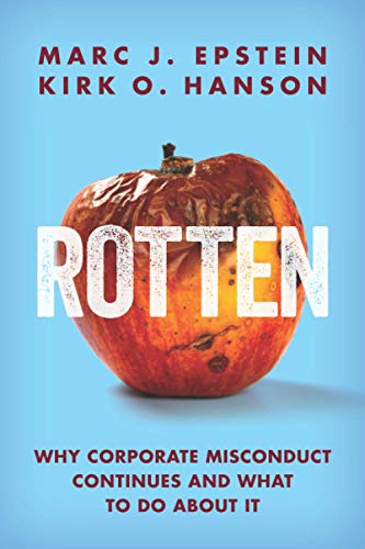 Rotten : Why Corporate Misconduct Continues and What to Do About It - 9781735336114