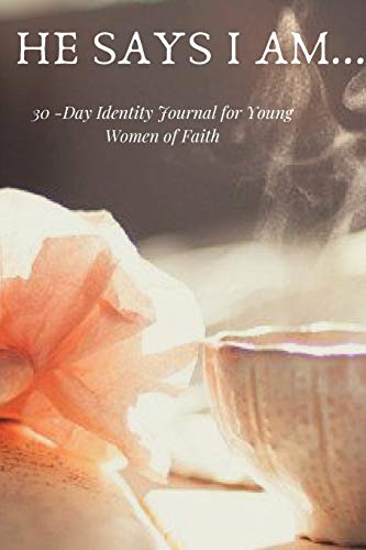He Says I Am... : 30-Day Identity Journal for Young Women of Faith