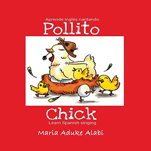 Pollito - Chick : Learn Spanish Singing - Aprende Ingles Cantando: Learn Spanish Singing - Aprende Ingles Cantando