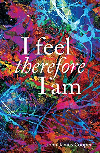 I Feel, Therefore I Am