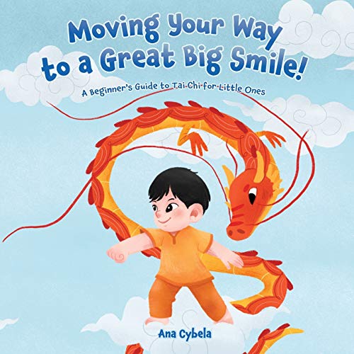 Moving Your Way to a Great Big Smile! : A Beginner's Guide to Tai Chi for Little Ones - 9781735569451