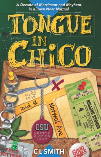 Tongue in Chico : A Decade of Merriment and Mayhem in a Town Near Normal