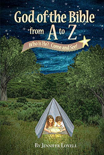 God of the Bible from a to Z : Who Is He? Come and See!