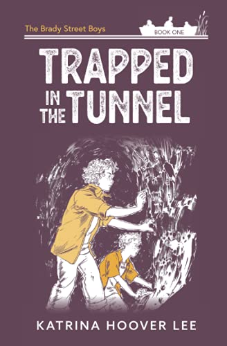 Trapped In The Tunnel: Brady Street Boys Indiana Adventure Series Book One (The Brady Street Boys Indiana Adventure Series)