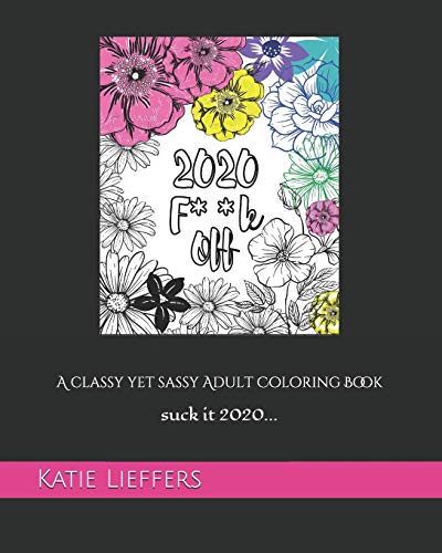 2020 F**k Off : A Classy Yet Sassy Adult Coloring Book