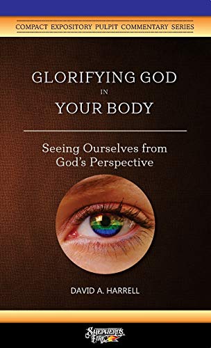 Glorifying God in Your Body : Seeing Ourselves from God's Perspective
