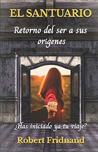 El santuario: Retorno del ser a sus or?â?¡genes (Spanish Edition)