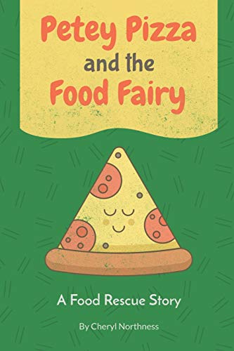 Petey Pizza and the Food Fairy : A Food Rescue Story