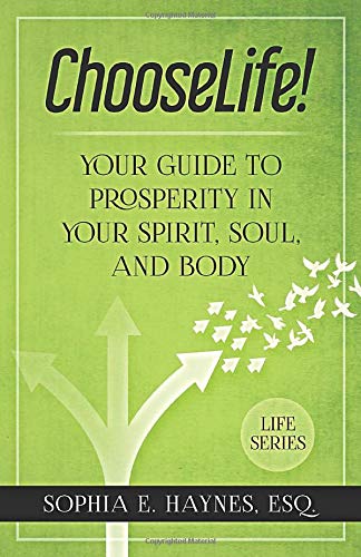 Chooselife!: Your Guide To Prosperity In Your Spirit, Soul And Body