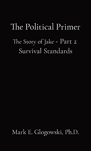 The Political Primer: The Story Of Jake - Part 2 Survival Standards