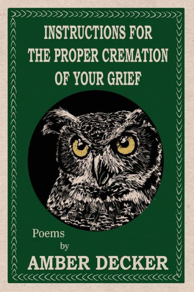 Instructions For The Proper Cremation Of Your Grief