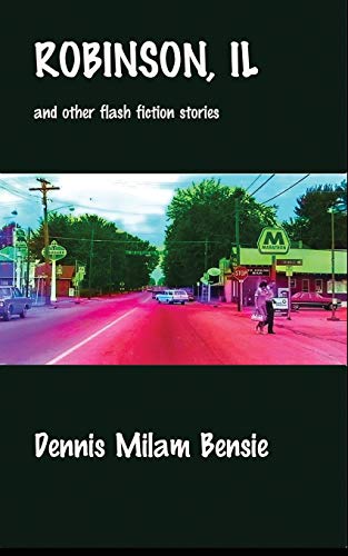 Robinson, IL and Other Flash Fiction Stories