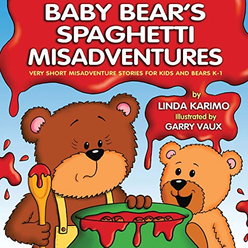 Baby Bear's Spaghetti Misadventure: Very Short Misadventure Stories for Kids and Bears, K-1