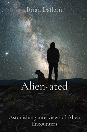 Alien-ated : Astonishing Interviews of Alien Encounters