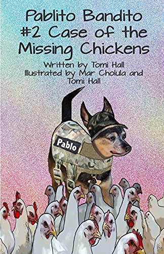 Pablito Bandito #2 The Case Of The Missing Chickens (Pablito Bandito The Fastest Chihuahua In The Midwest) - 9781736578520