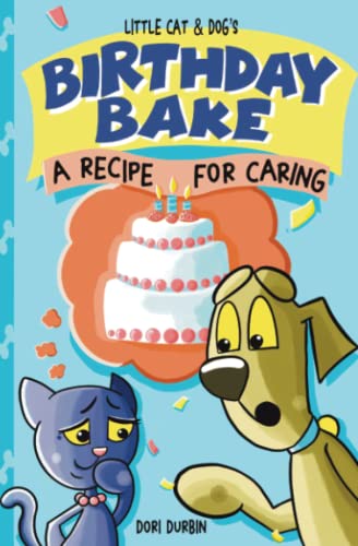 Little Cat & Dog's Birthday Bake: A Recipe For Caring