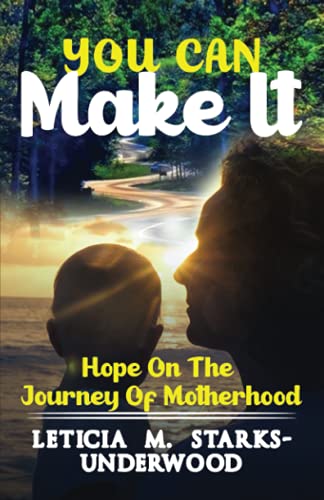 You Can Make It: Hope On The Journey Of Motherhood - 9781736665183