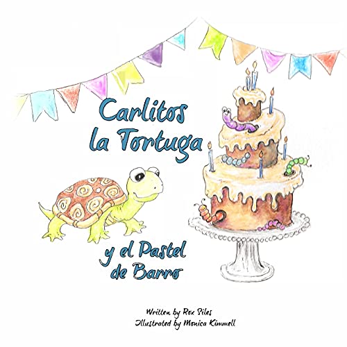 Carlitos La Tortuga Y El Pastel De Barro (Spanish Edition) - 9781736700365