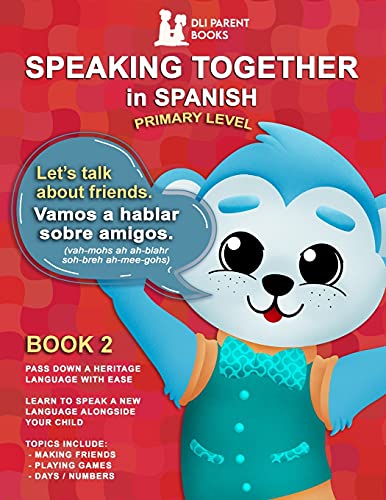 Speaking Together In Spanish: Let's Talk About Friends - 9781736727317