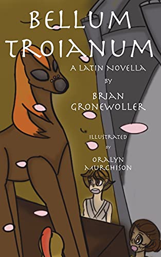 Bellum Troianum: A Latin Novella (Fabulae Epicae) (Latin Edition) - 9781736785904