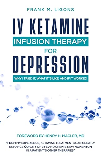Iv Ketamine Infusion Therapy For Depression: Why I Tried It, What It's Like, And If It Worked - 9781736892510