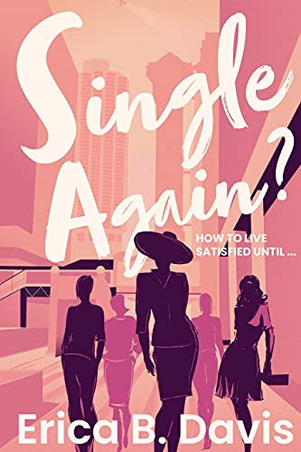 Single Again? How To Live Satisfied Until ...