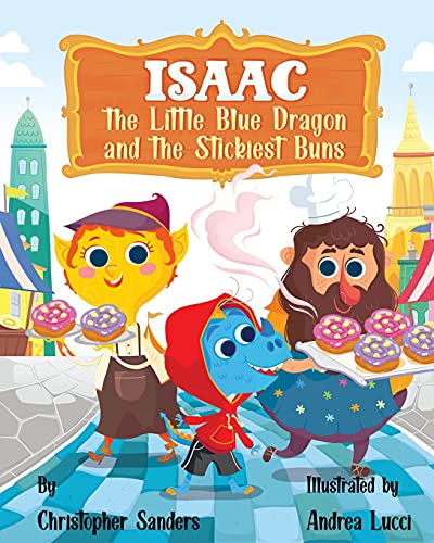 Isaac The Little Blue Dragon And The Stickiest Buns - 9781737206200