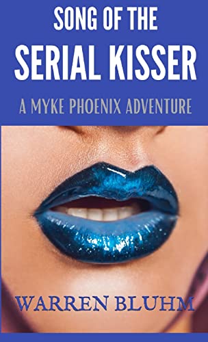 Song Of The Serial Kisser : A Myke Phoenix Adventure