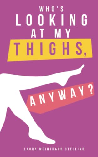 Who's Looking At My Thighs, Anyway?