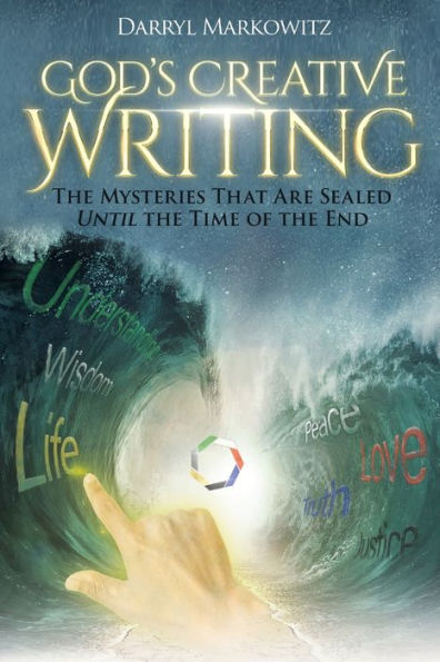 God's Creative Writing: The Mysteries That Are Sealed Until The Time Of The End