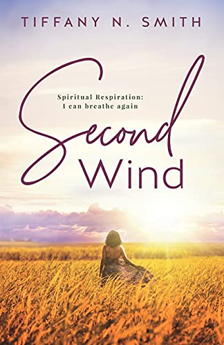 Second Wind: Spiritual Respiration: I Can Breathe Again - 9781737544012